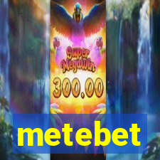 metebet