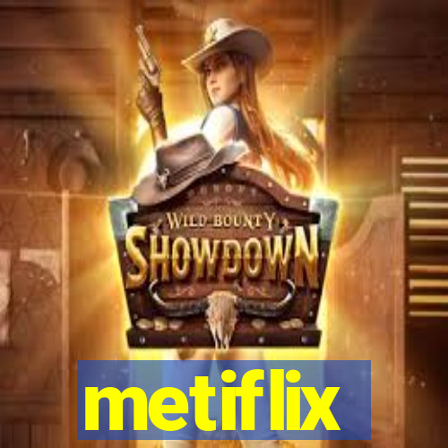 metiflix