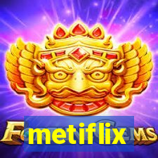 metiflix