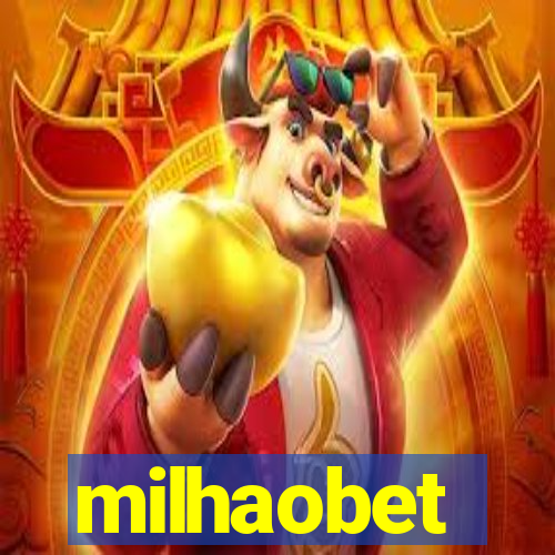 milhaobet