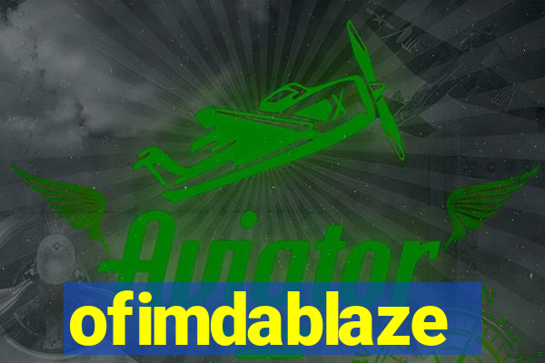 ofimdablaze