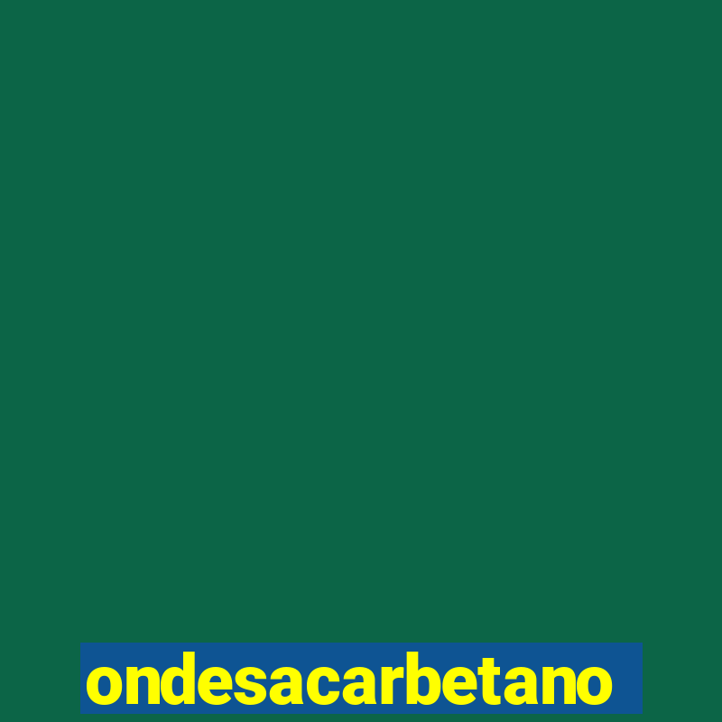 ondesacarbetano