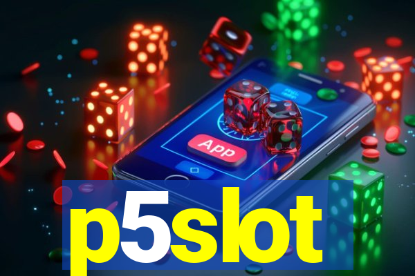 p5slot