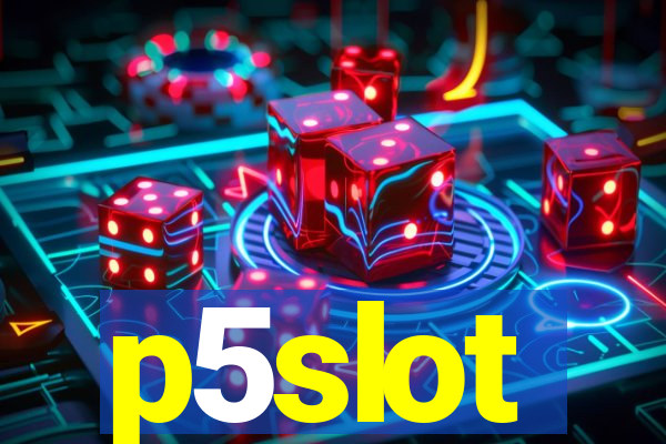 p5slot