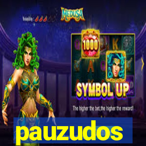 pauzudos