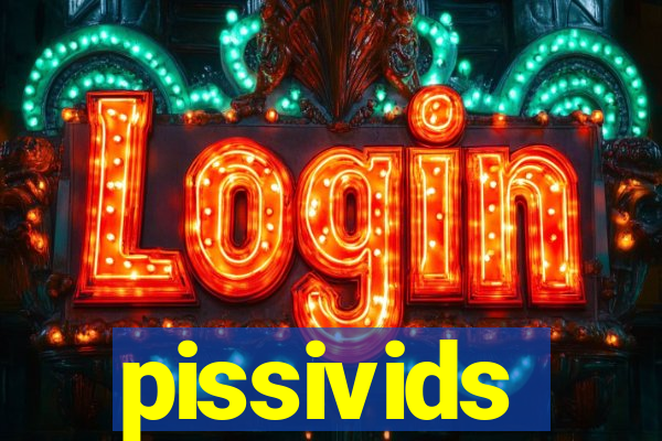 pissivids