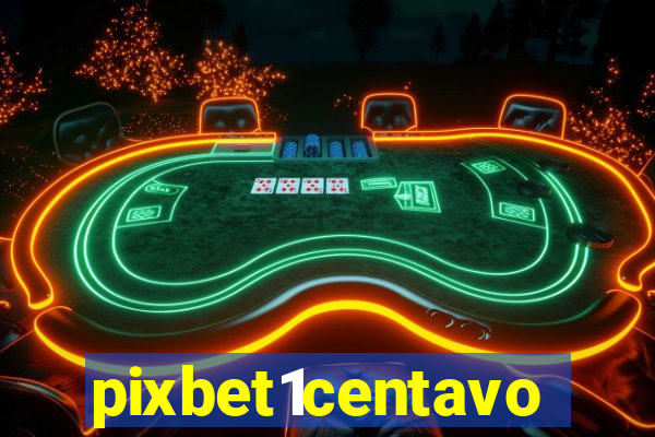 pixbet1centavo