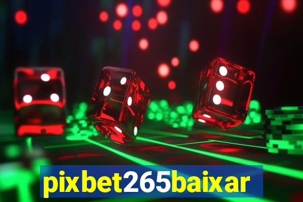 pixbet265baixar