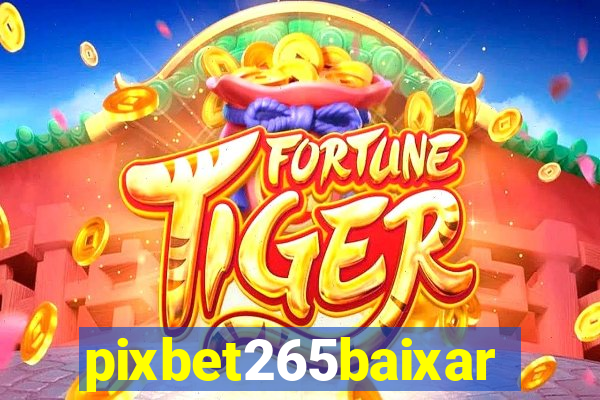 pixbet265baixar