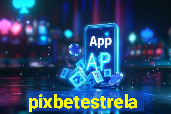 pixbetestrela