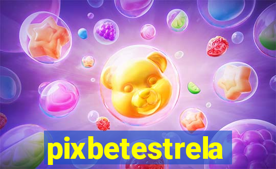 pixbetestrela