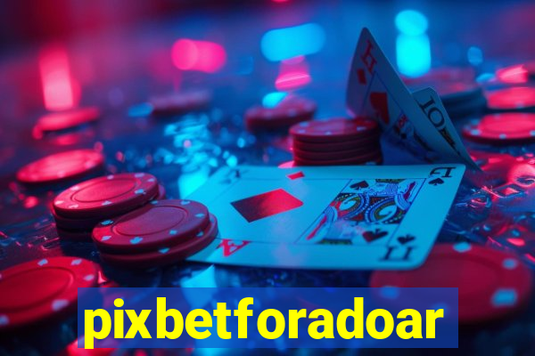 pixbetforadoar