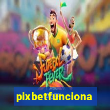 pixbetfunciona