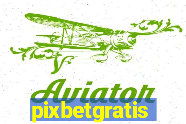 pixbetgratis