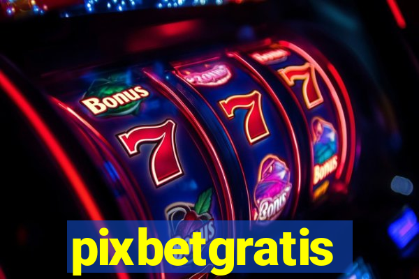 pixbetgratis