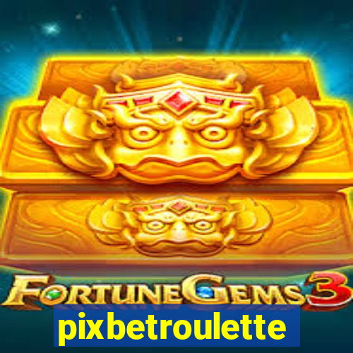 pixbetroulette