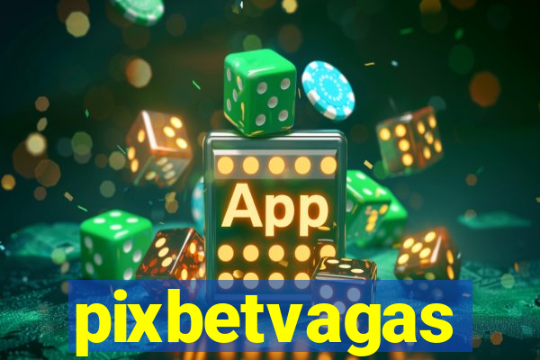 pixbetvagas