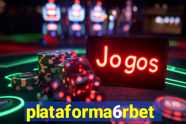 plataforma6rbet