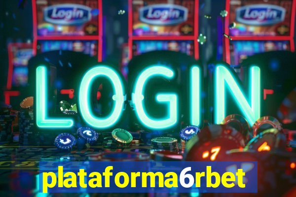 plataforma6rbet