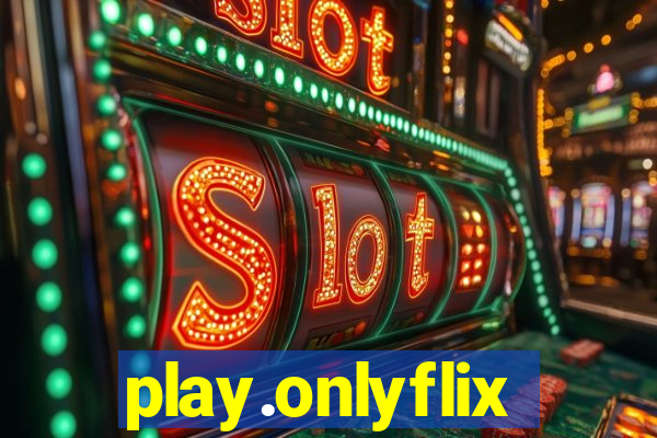 play.onlyflix