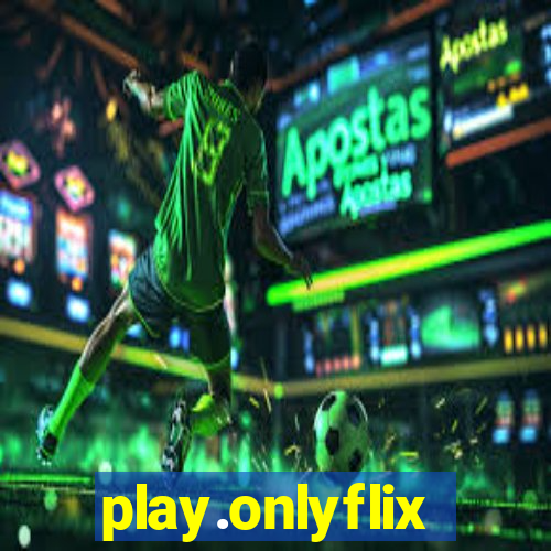 play.onlyflix