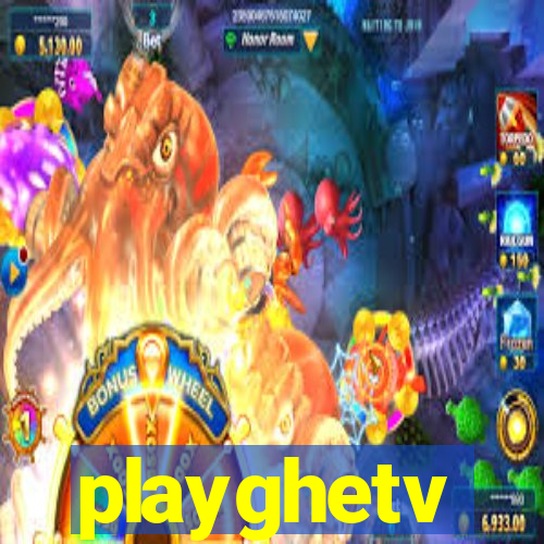 playghetv