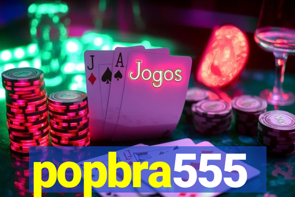 popbra555