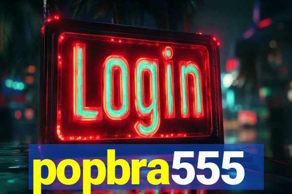 popbra555