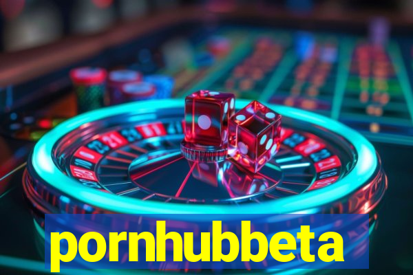 pornhubbeta