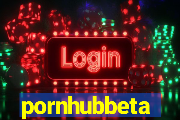 pornhubbeta