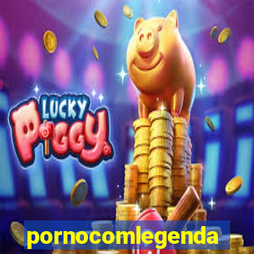 pornocomlegenda