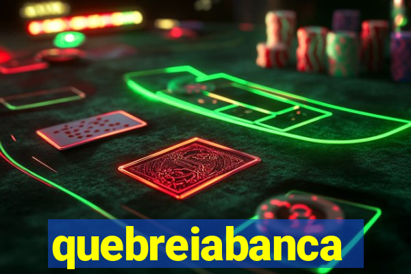 quebreiabanca