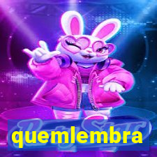 quemlembra