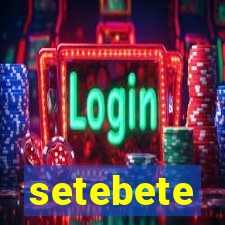 setebete