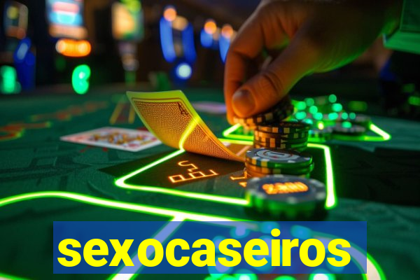 sexocaseiros