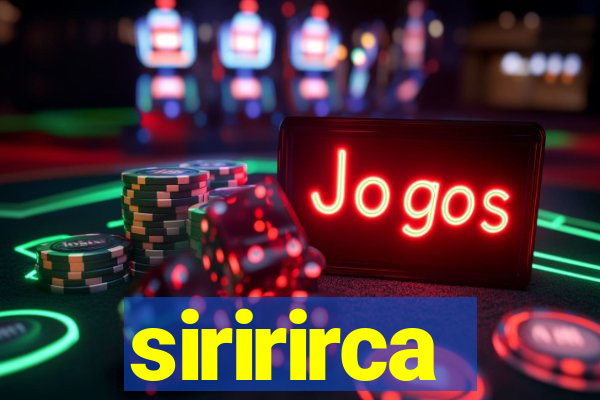 siririrca