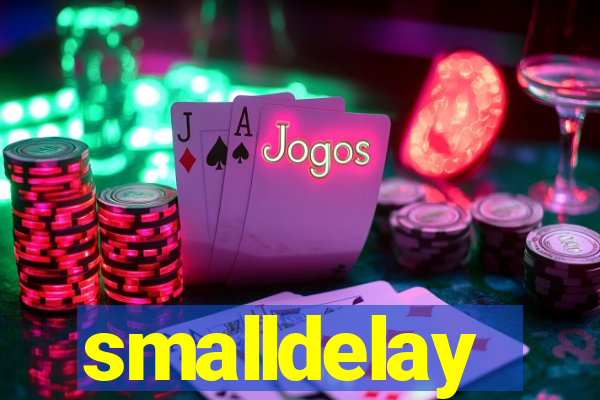 smalldelay