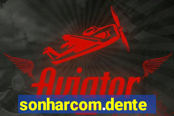 sonharcom.dente