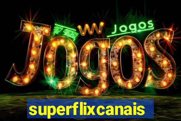 superflixcanais