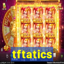 tftatics