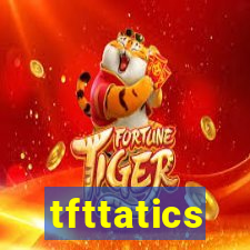 tfttatics