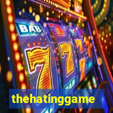 thehatinggame