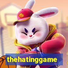 thehatinggame