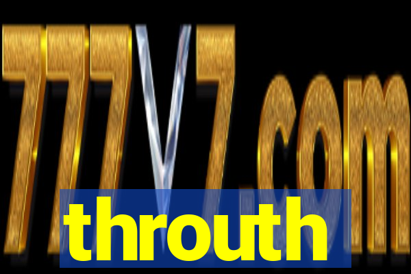 throuth