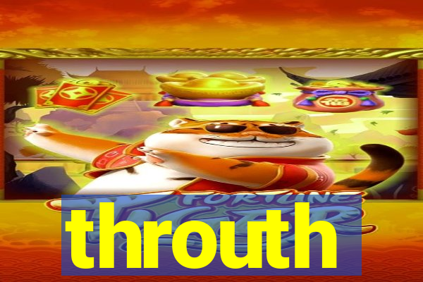 throuth