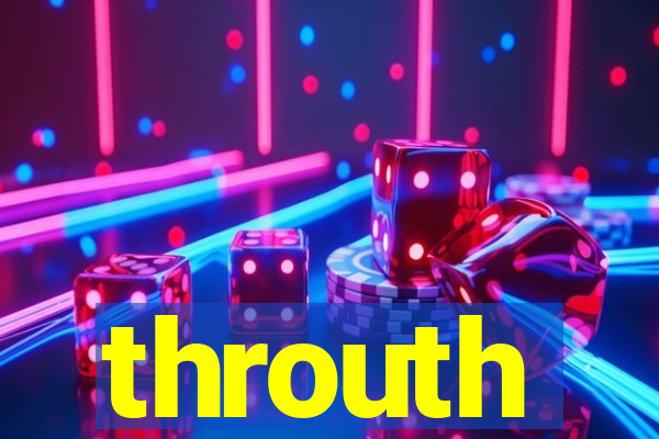 throuth