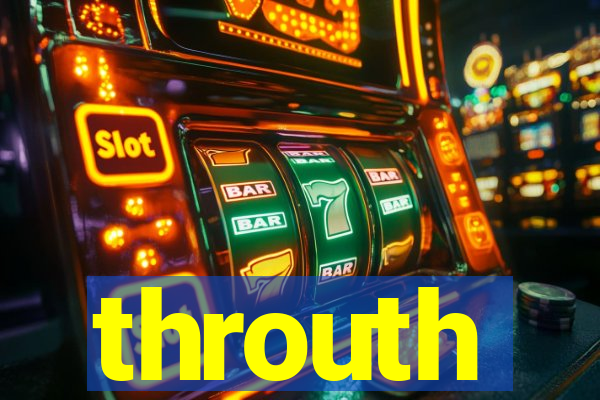 throuth