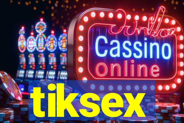 tiksex