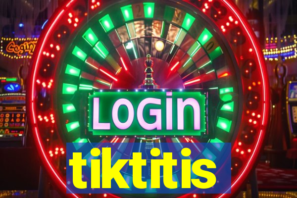 tiktitis