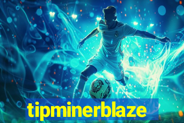 tipminerblaze